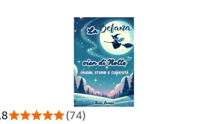 Copertina libro: la Befana vien di notte, con strega su scopa sotto la luna piena, tra stelle e alberi innevati. Storie e curiosità.