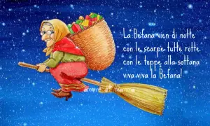 La Befana vien di notte con le scarpe rotte, ma porta doni! Una befana vera cattiva? No, solo un po' stanca, ma sempre generosa.