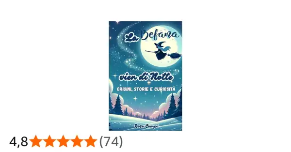Copertina libro: la Befana vien di notte, con strega su scopa sotto la luna piena, tra stelle e alberi innevati. Storie e curiosità.